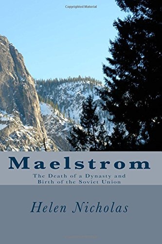 Maelstrom The Death of a Dynasty and Birth of the Soviet Union