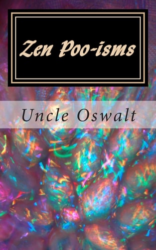 Zen Poo-Isms Uncle Oswalt's Interpretation of Insirational Sayings