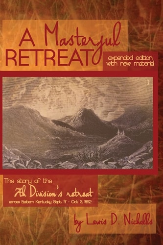 Masterful Retreat: New Material The Story of 7th Division's Retreat Across Eastern KY