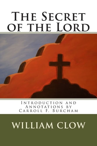 The Secret of the Lord Introduction and Annotations by Carroll F. Burcham
