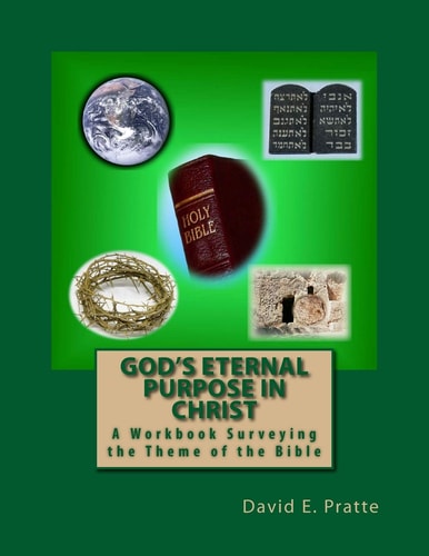 God's Eternal Purpose in Christ A Workbook Surveying the Theme of the Bible
