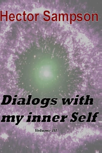 Dialogs with My Inner Self Volume III