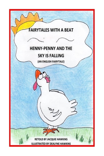 Henny-Penny and the Sky Is Falling This Is an English Fairytale Retold in Rhyme and Part of My Fairytales with a Beat Colletcion