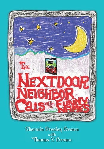 The Next Door Neighbor Cats With The Funny Names The Many Mini-Adventures of Thomas S. Brown