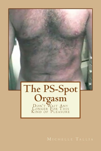 The PS-Spot Orgasm Don't Wait Any Longer For This Kind of Pleasure