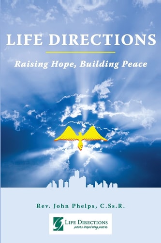 Life Directions Raising Hope, Building Peace: 40 Years of Peers Inspiring Peers Through Forgiving