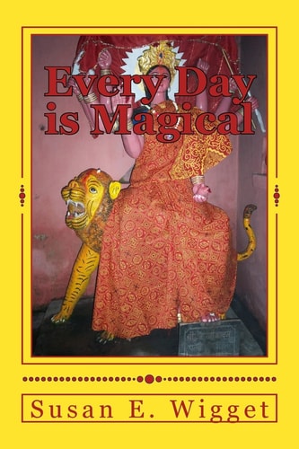 Every Day Is Magical A Buddhist Pilgrimage in India and Nepal