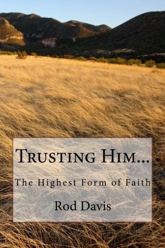 Trusting Him... The Highest Form of Faith