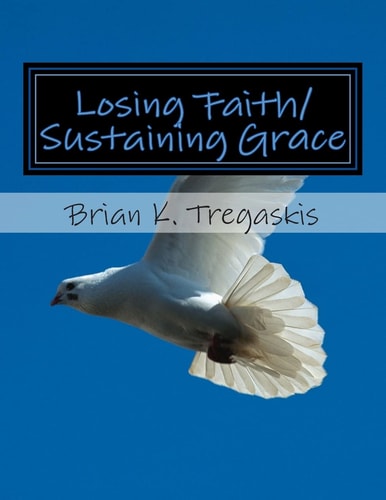Losing Faith/Sustaining Grace Poems from the Journey
