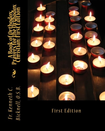 A Book of Orthodox Prayers for the Orthodox Christian First Edition: First Edition