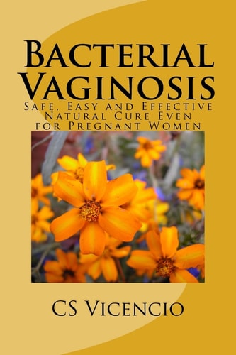 Bacterial Vaginosis (with Additional Chapter for Pregnant Women)