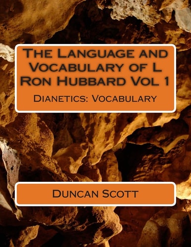 The Language and Vocabulary of L Ron Hubbard Vol 1 Dianetics: Vocabulary