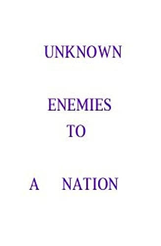 Unknown Enemies to a Nation People, Places and Things Can Be Destructive