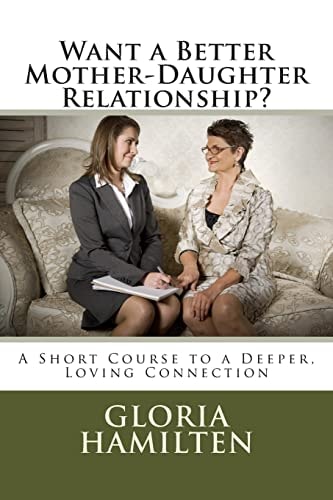Want a Better Mother-Daughter Relationship? A Short Course to a Deeper, Loving Connection