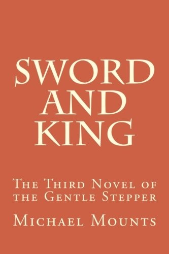 Sword and King The Third Novel of the Gentle Stepper