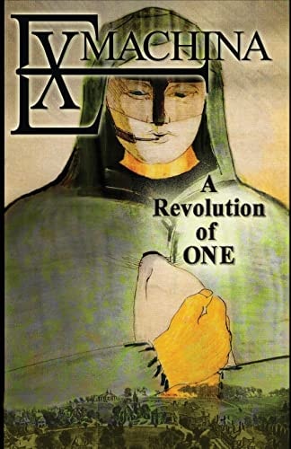 Ex Machina A Revolution of One