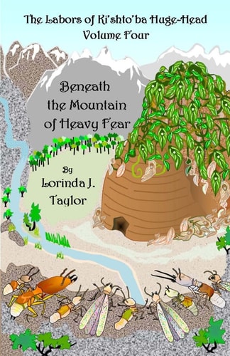 The Labors of Ki'shto'ba Huge-Head, Volume Four Beneath the Mountain of Heavy Fear