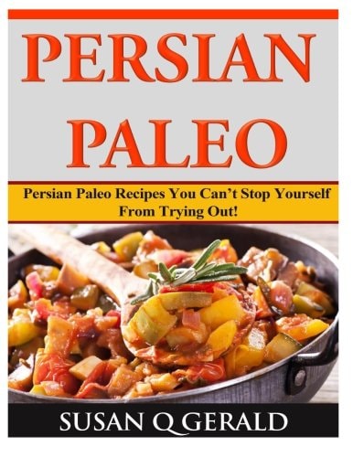 Persian Paleo Persian Paleo Recipes You Can't Stop Yourself From Trying Out!