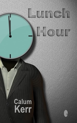 Lunch Hour A Flash-Fiction Collection