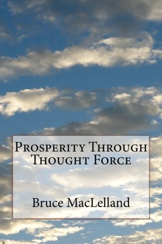 Prosperity Through Thought Force