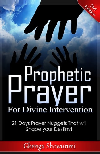 Prophetic Prayer for Divine Intervention 21 Days Prayer Nuggets That Will Shape Your Destiny!
