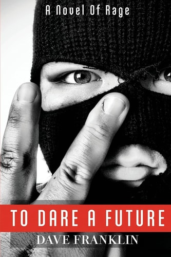 To Dare a Future A Novel of Rage