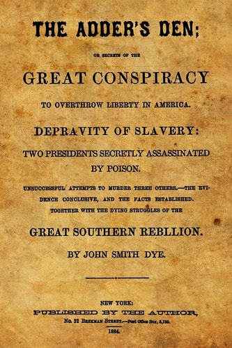 The Adder's Den Or Secrets Of The Great Conspiracy To Overthrow Liberty In America.