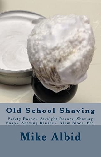 Old School Shaving Safety Razors, Straight Razors, Shaving Soaps, Shaving Brushes, Alum Blocs, Etc.