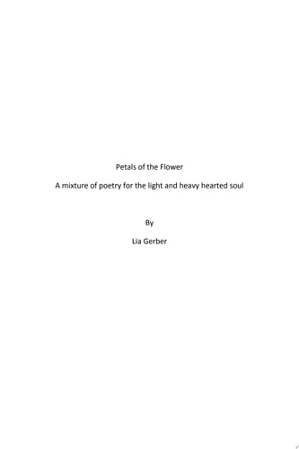 Petals of the Flower A mixture of Poetry for the light and dark hearted Soul