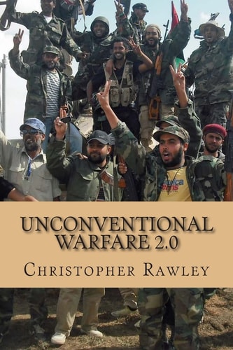 Unconventional Warfare 2.0 A Better Path to Regime Change in the Twenty First Century