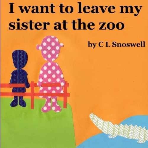 I Want to Leave My Sister at the Zoo