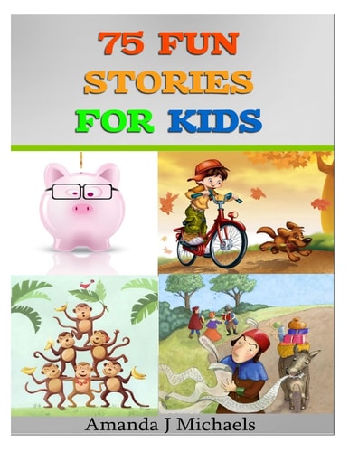 75 Fun Stories for Kids 3 to 8 Year Olds