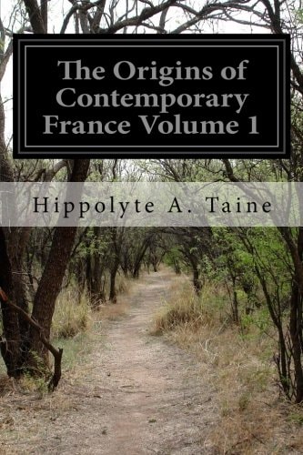 The Origins of Contemporary France Volume 1 The Ancient Regime