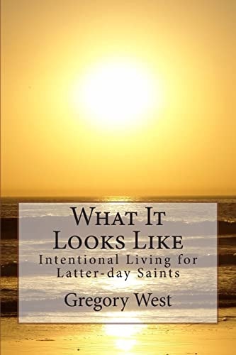 What It Looks Like Intentional Living for Latter-Day Saints