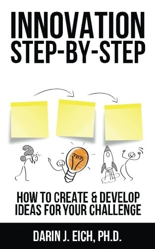 Innovation Step-By-Step How to Create and Develop Ideas for Your Challenge