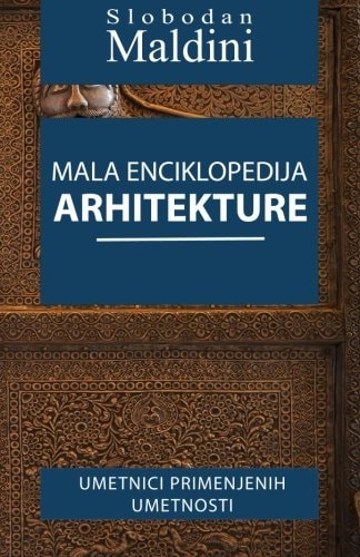 Mala Enciklopedija Arhitekture Umetnici Primenjenih Umetnosti