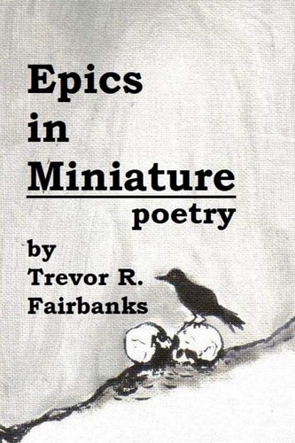 Epics in Miniature Final Poems 2008-2012