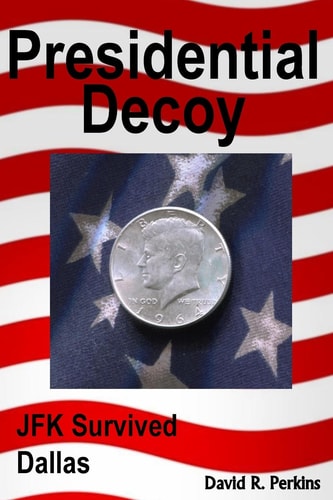 Presidential Decoy JFK Survived Dallas