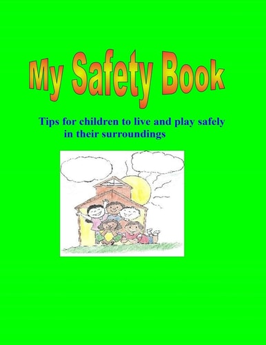 My Safety Book Tips for Children to Live and Play Safely in Their Surroundings