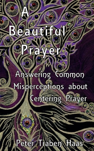 A Beautiful Prayer Answering Common Misperceptions about Centering Prayer