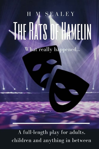 The Rats of Hamelin This Is What Really Happened ~ a Play in Two Acts