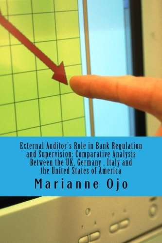 External Auditor's Role in Bank Regulation and Supervision Comparative Analysis Involving The UK, Germany, IItaly and the United Statess