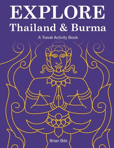 Explore Thailand and Burma A Travel Activity Book