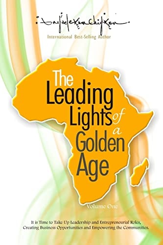 The Leading Lights of a Golden Age It Is Time to Take Up Leadership and Entrepreneurial Roles, Creating Business Opportunities and Empowering the Communities