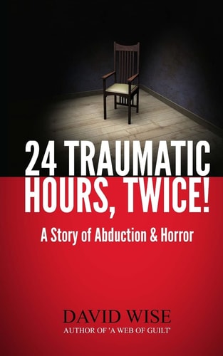 24 Traumatic Hours, Twice! A Story of Abduction and Horror