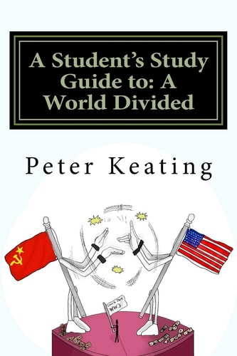 A Student's Study Guide To: a World Divided The Cold War - Superpower Relations 1944-1991