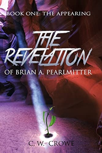 The Revelation of Brian A. Pearlmitter Book One: The Appearing