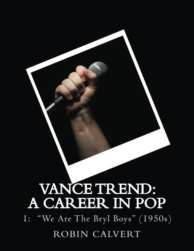 Vance Trend: a Career in Pop - We Are the Bryl Boys (the 1950s)
