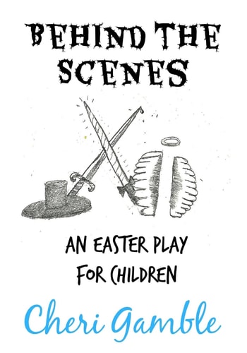 Behind the Scenes An Easter Play for Children