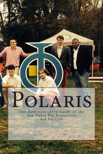 Polaris The Administrative Guide of the Tau Delta Phi Fraternity